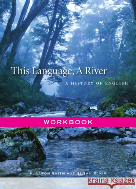 This Language, A River: A History of English, Workbook Susan M. Kim 9781554814527 Broadview Press Inc