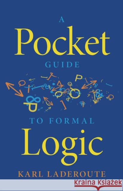 A Pocket Guide to Formal Logic Karl Laderoute 9781554814701