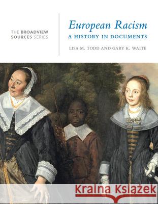 European Racism: A History in Documents: (From the Broadview Sources Series) Lisa Todd Gary Waite 9781554814855