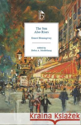 The Sun Also Rises Ernest Hemmingway Debra Moddelmog 9781554814886 Broadview Press Inc