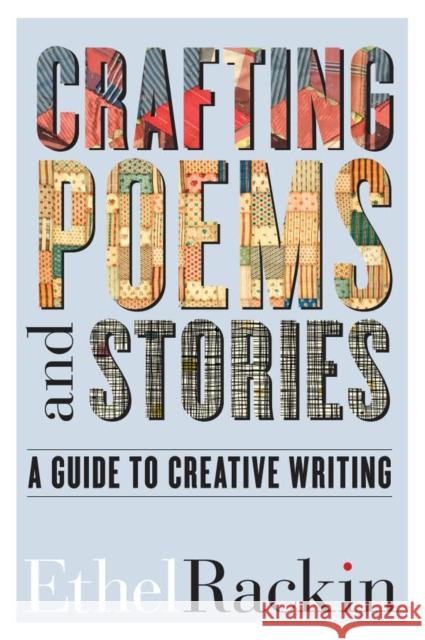 Crafting Poems and Stories: A Guide to Creative Writing Rackin, Ethel 9781554814947 Broadview Press Ltd