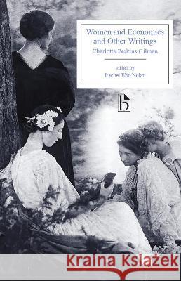 Women and Economics and Other Writings Charlotte Perkins Gilman Rachel Eli 9781554814978