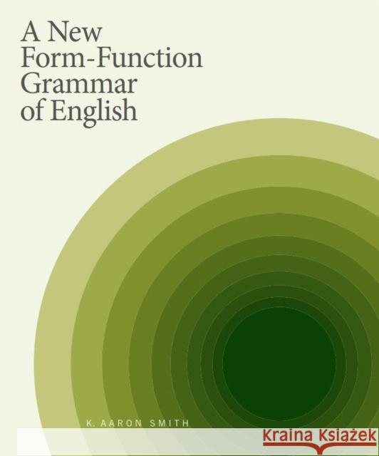 A New Form-Function Grammar of English K. Aaron Smith 9781554815067 Broadview Press Ltd