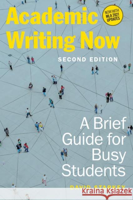 Academic Writing Now: A Brief Guide for Busy Students - Second Edition Starkey, David 9781554815098