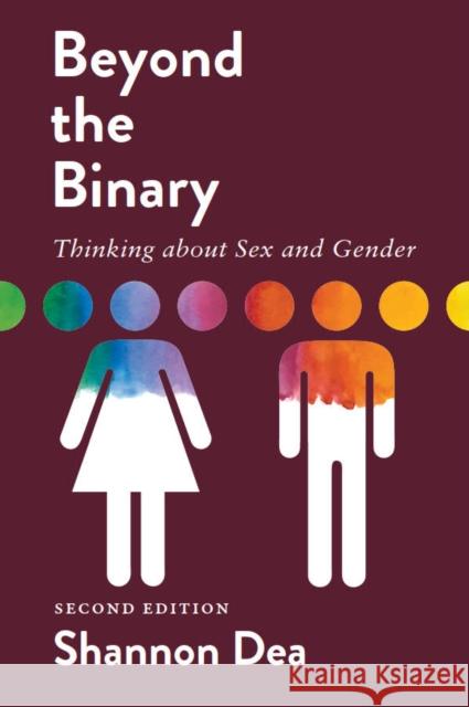 Beyond the Binary: Thinking about Sex and Gender - Second Edition Shannon Dea 9781554815289 Broadview Press Inc