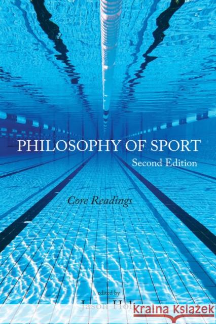 Philosophy of Sport: Core Readings - Second Edition Holt, Jason 9781554815357 Broadview Press Ltd