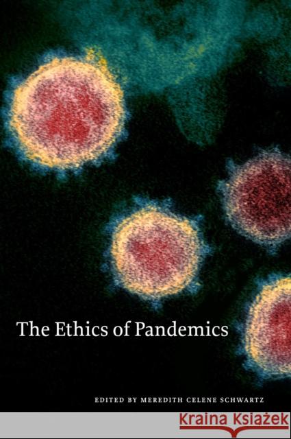 The Ethics of Pandemics Meredith Celen 9781554815449 Broadview Press Inc