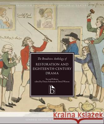 The Broadview Anthology of Restoration and Eighteenth-Century Drama - Second Edition Diana Solomon David Weston J. Douglas Canfield 9781554815746