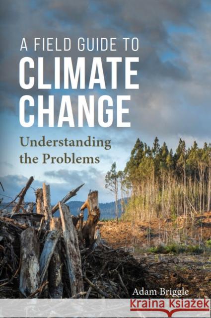 A Field Guide to Climate Change: Understanding the Problems Adam Briggle 9781554815937