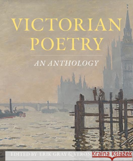 Victorian Poetry: An Anthology Erik Gray Veronica Alfano 9781554816125 Broadview Press Inc