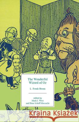 The Wonderful Wizard of Oz L. Frank Baum Mark I. West Dina Schif 9781554816248 Broadview Press Inc