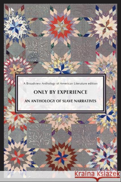 Only By Experience: An Anthology of Slave Narratives Broadview Press 9781554816415 Broadview Press Inc