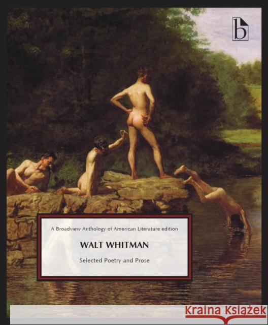 Walt Whitman: Selected Poetry and Prose Walt Whitman 9781554816767 Broadview Press Inc