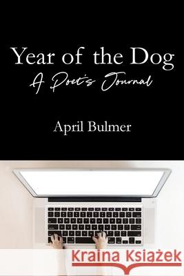 Year of the Dog A Poet's Journal April Bulmer 9781554834853