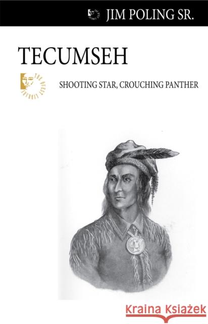 Tecumseh: Shooting Star, Crouching Panther Steven Manners Jim Poling 9781554884148