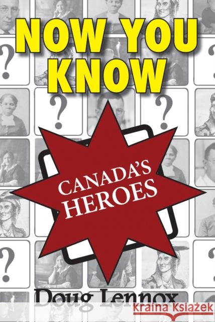 Now You Know Canada's Heroes Doug Lennox 9781554884445 Dundurn Group (CA)