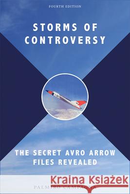 Storms of Controversy: The Secret Avro Arrow Files Revealed Palmiro Campagna Richard Rohmer 9781554886982 Dundurn Group