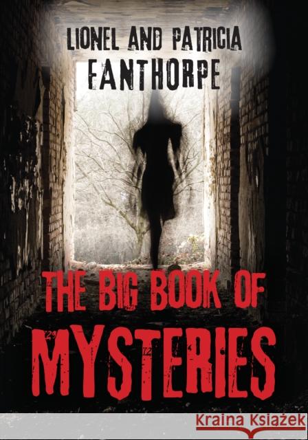 The Big Book of Mysteries Lionel And Patricia Fanthorpe 9781554887798 Dundurn Group