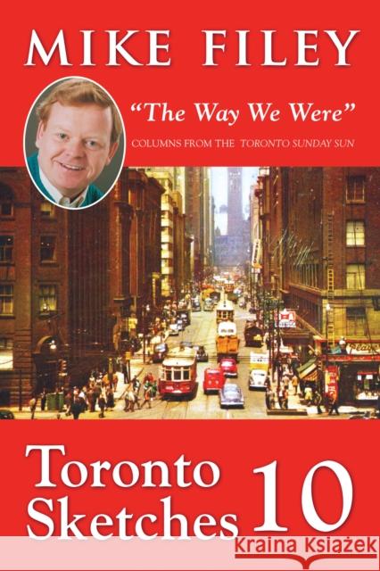 Toronto Sketches 10: The Way We Were Filey, Mike 9781554887804