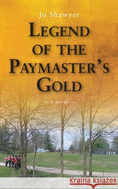 Legend of the Paymaster's Gold Jo Shawyer 9781554889907 Dundurn Group