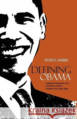 Defining Obama: Leadership Perspectives of the First African-American President of the United States Garber, Peter R. 9781554890651