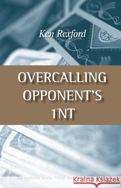 Overcalling Opponent's 1NT Ken Rexford 9781554947621 Master Point Press