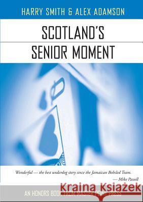 Scotland's Senior Moment Harry Smith Alex Adamson 9781554947973 Master Point Press