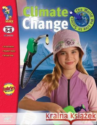 Climate Change Grades 5-8 Darcy J Gentleman   9781554950195