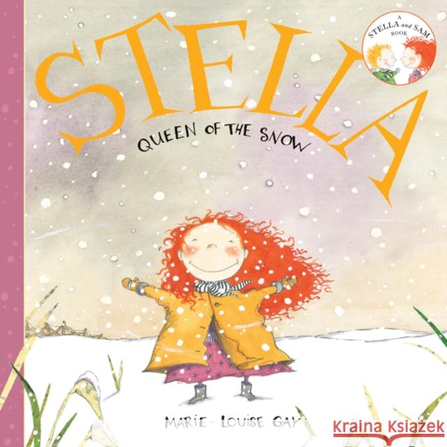 Stella, Queen of the Snow Marie-Louise Gay 9781554980710