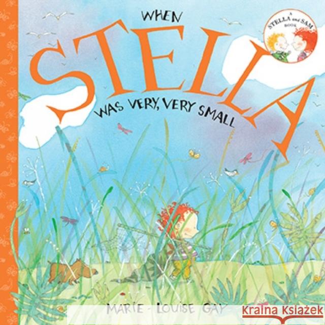 When Stella Was Very, Very Small Marie-Louise Gay 9781554981038 Groundwood Books