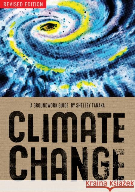 Climate Change Revised Edition Tanaka, Shelley 9781554981595 Groundwood Books