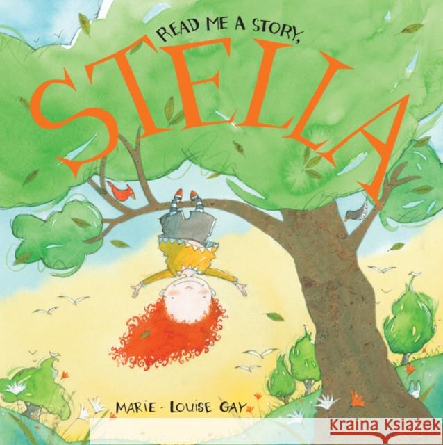 Read Me a Story, Stella Marie-Louise Gay 9781554982165 Groundwood Books