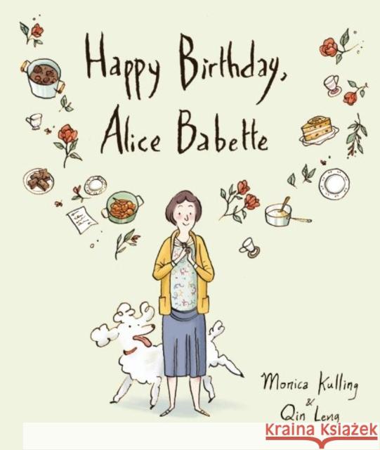 Happy Birthday, Alice Babette Monica Kulling Qin Leng 9781554988204 Groundwood Books