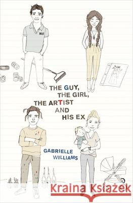 The Guy, the Girl, the Artist and His Ex Gabrielle Williams 9781554989416 Groundwood Books
