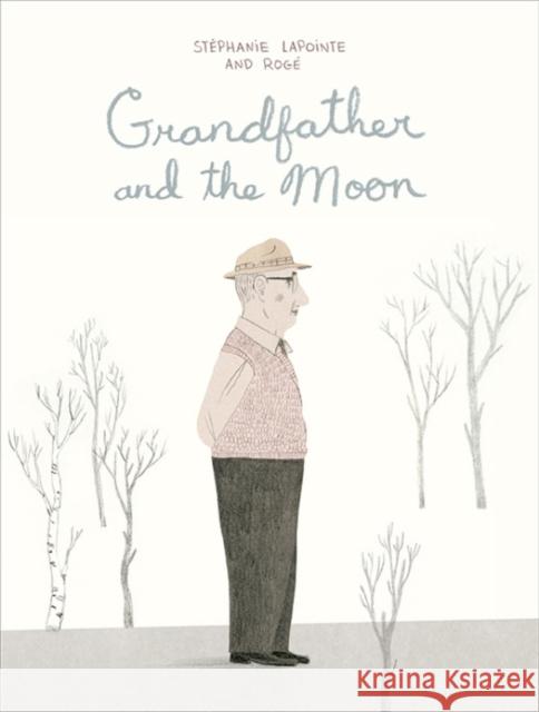 Grandfather and the Moon Stephanie Lapointe 9781554989614 Groundwood Books