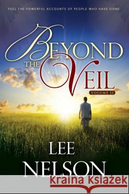 Beyond the Veil, Volume 2 Lee Nelson 9781555171728 Cedar Fort