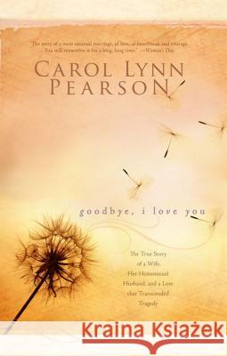 Goodbye, I Love You Carol Lynn Pearson 9781555179847