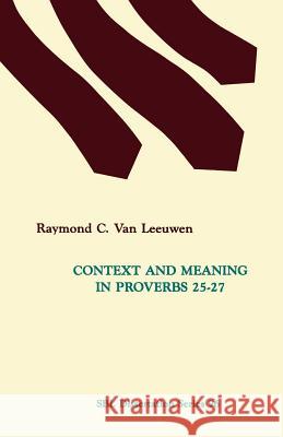 Context and Meaning in Proverbs 25-27 Raymond C. Va 9781555400057 Society of Biblical Literature