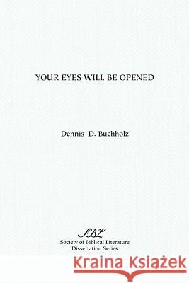 Your Eyes Will Be Opened Dennis D. Buchholz 9781555400255 Society of Biblical Literature