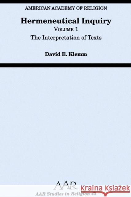 Hermeneutical Inquiry: Volume 1: The Interpretation of Texts Klemm, David E. 9781555400330 Oxford University Press