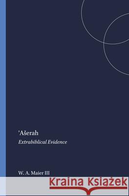 'Aserah: Extrabiblical Evidence Maier III 9781555400460 Brill