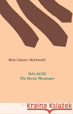 Malachi: The Divine Messenger Glazier-McDonald, Beth 9781555400941 Society of Biblical Literature