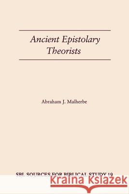 Ancient Epistolary Theorists Abraham J. Malherbe 9781555401368 Scholars Press