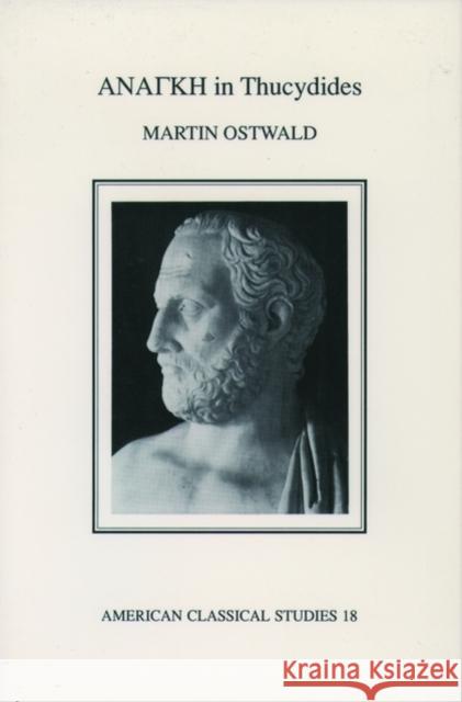 Anangkê in Thucydides Ostwald, Martin 9781555402808 Oxford University Press, USA