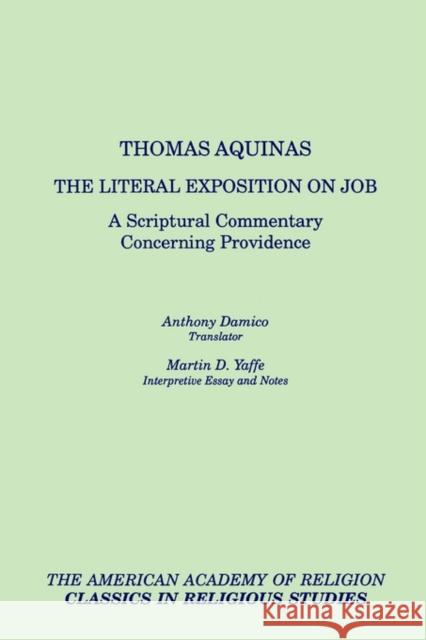 The Literal Exposition on Job: A Scriptural Commentary Concerning Providence Aquinas, Thomas 9781555402921 Oxford University Press