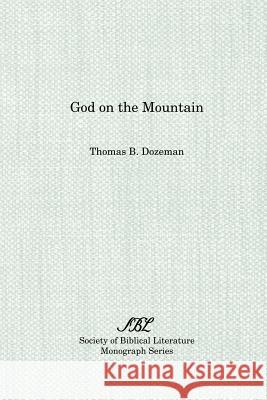 God on the Mountain Thomas B. Dozeman 9781555403591 Society of Biblical Literature