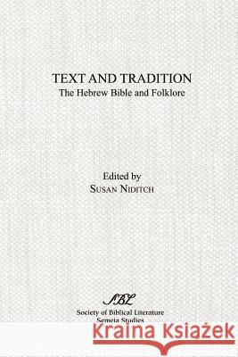 Text and Tradition: The Hebrew Bible and Folklore Niditch, Susan 9781555404413 Society of Biblical Literature