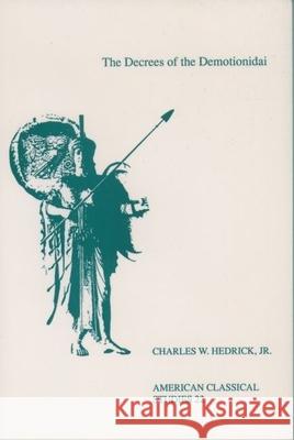 The Decrees of the Demotionidai Charles W. Hedrick 9781555404673 Oxford University Press, USA