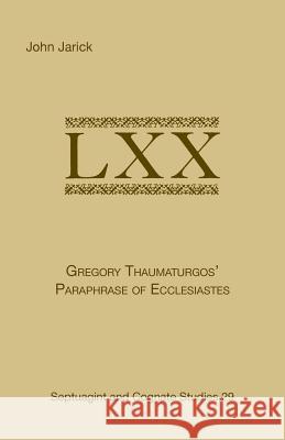Gregory Thaumaturgo's Paraphrase of Ecclesiastes John Jarick 9781555404857