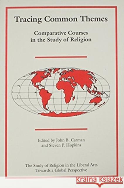 Tracing Common Themes: Comparative Courses in the Study of Religion Carman, John B. 9781555405649
